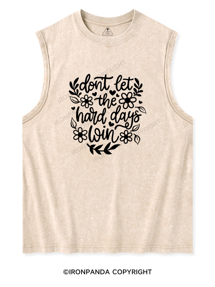 DON'T LET THE HARD DAYS WIN Washed Tank