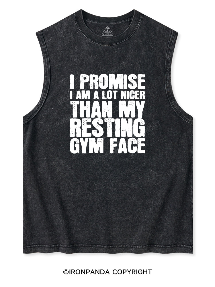I PROMISE I AM A LOT NICER THAN MY RESTING GYM FACE Washed Tank