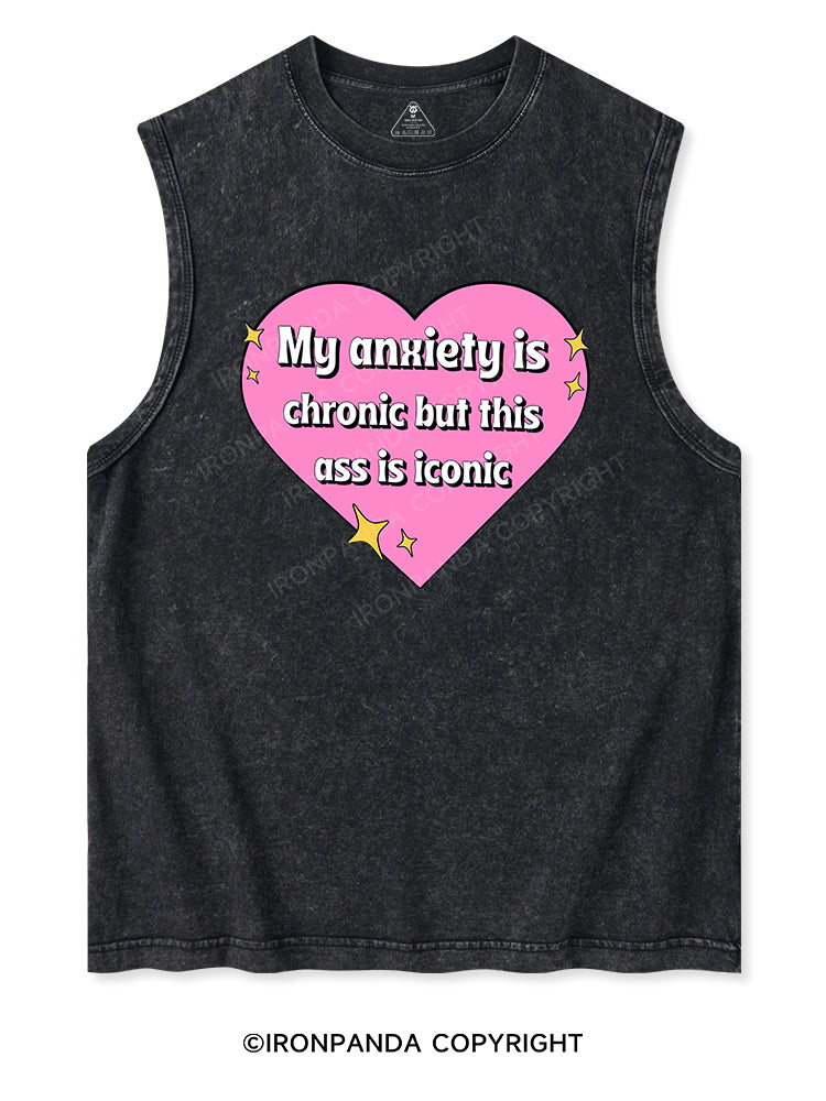 MY ANXIETY IS CHRONIC BUT THIS ASS IS ICONIC Washed Tank