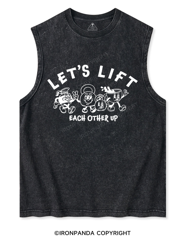 LET'S LIFT EACH OTHER UP Washed Tank