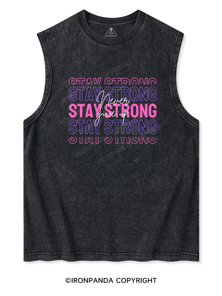 STAY STRONG NEVER GIVE UP Washed Tank