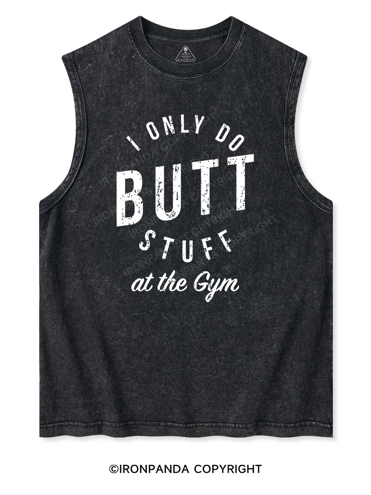 I ONLY DO BUTT STUFF Washed Tank