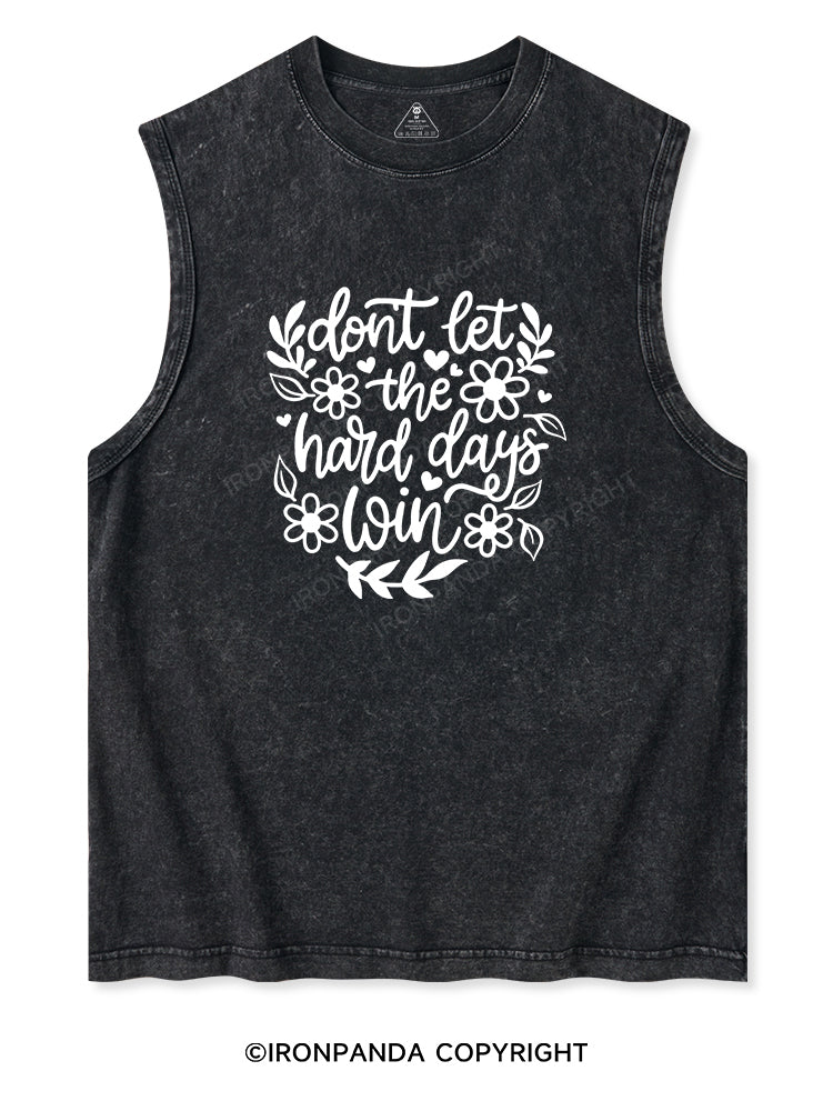 DON'T LET THE HARD DAYS WIN Washed Tank