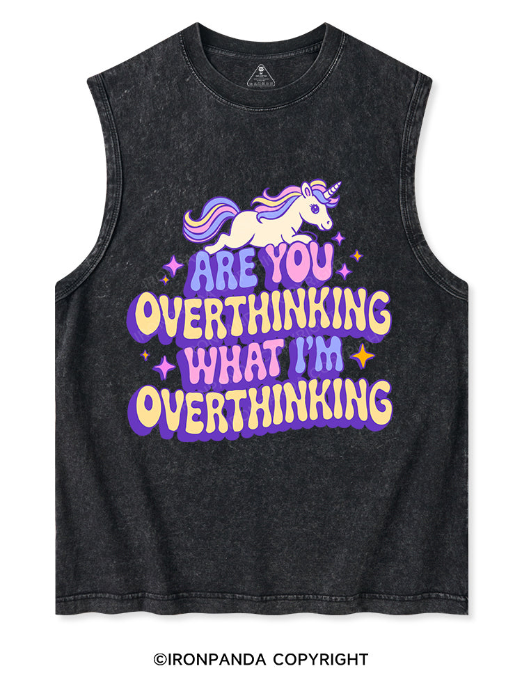 ARE YOU OVERTHINKING WHAT I'M OVER THINKING  Washed Tank