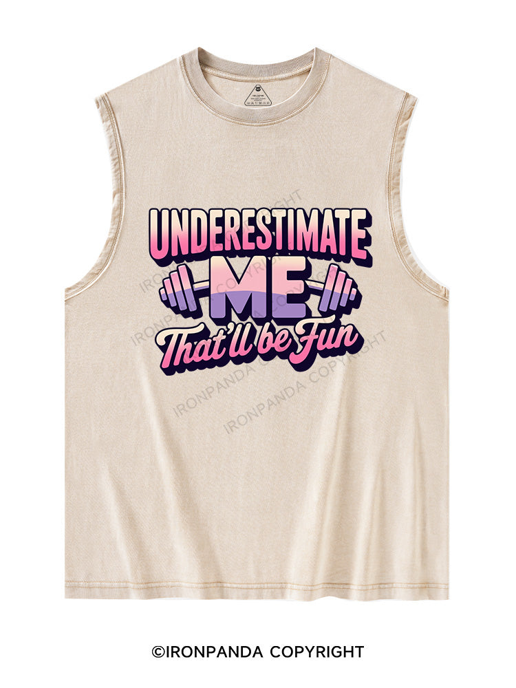 underestimate me that'll be fun Washed Tank