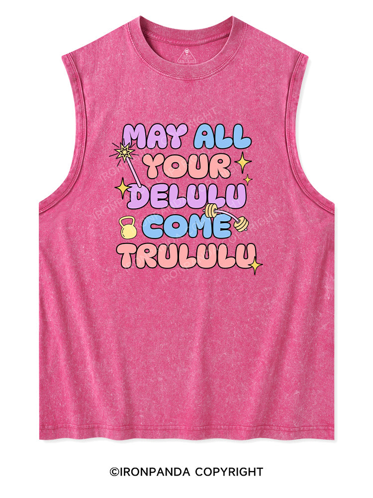 MAY ALL YOUR DELULU COME TRULULU Washed Tank