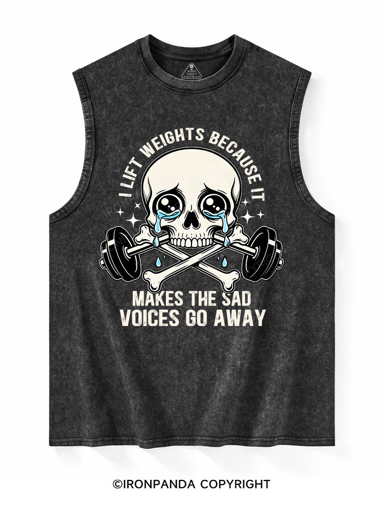 I lift weights because it makes the sad voices go away  Washed Tank
