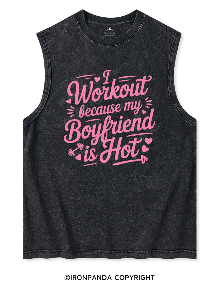 I WORKOUT BECAUSE MY BOYFRIEND IS HOT Washed Tank
