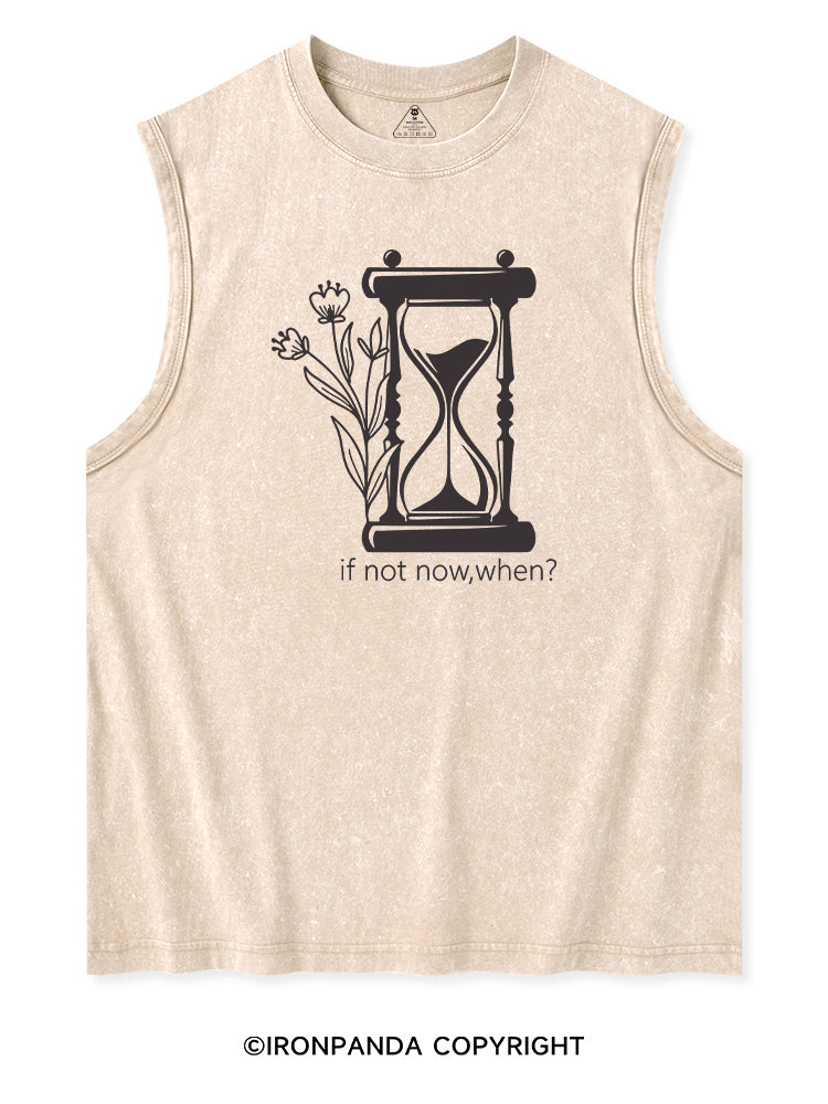 IF NOT NOW, WHEN? Washed Tank