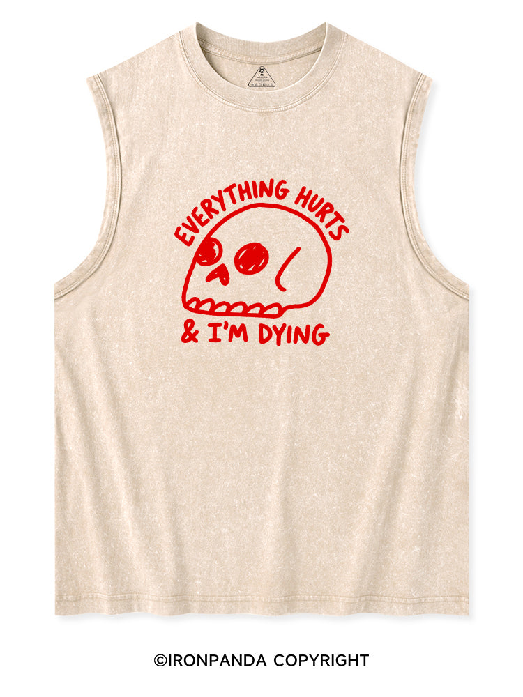 EVERYTHING HURTS & I'M DYING Washed Tank
