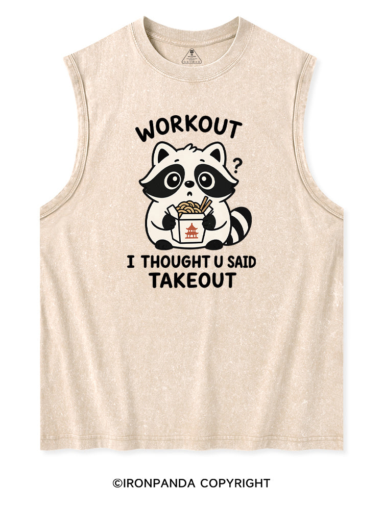 WORKOUT? I THOUGHT U SAID TAKEOUT Washed Tank
