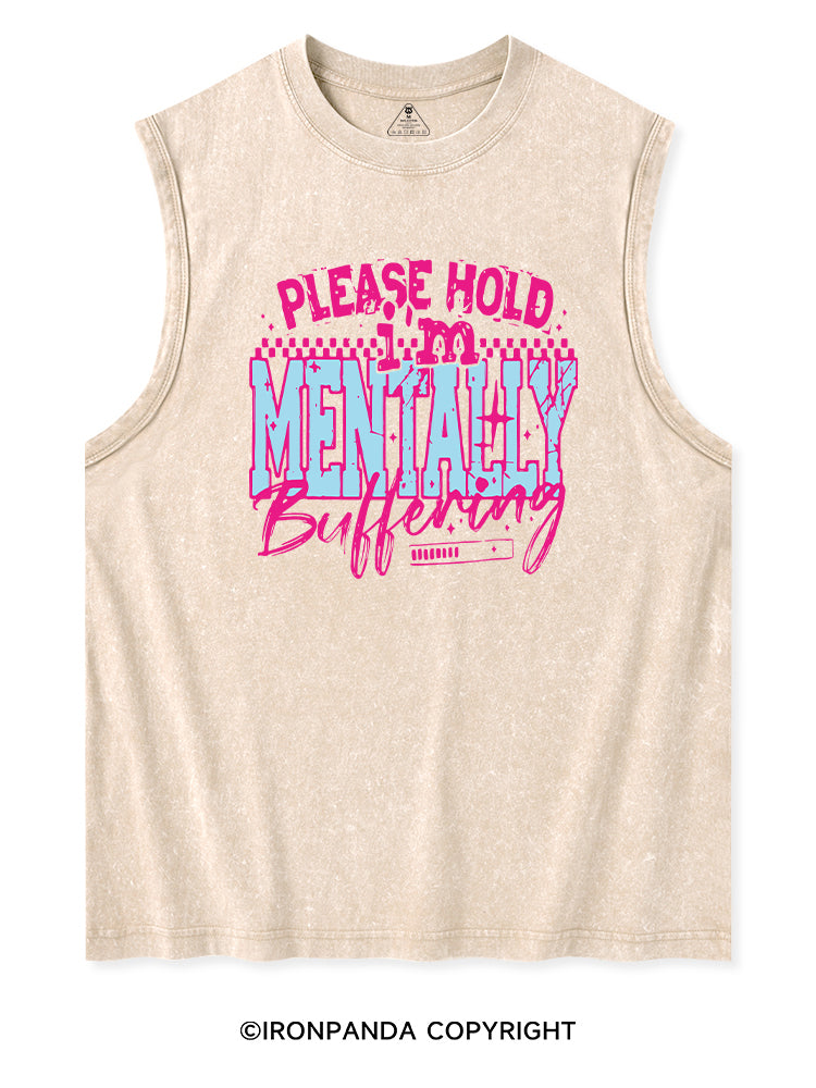 PLEASE HOLD I'M MENTALLY BUFFERING Washed Tank