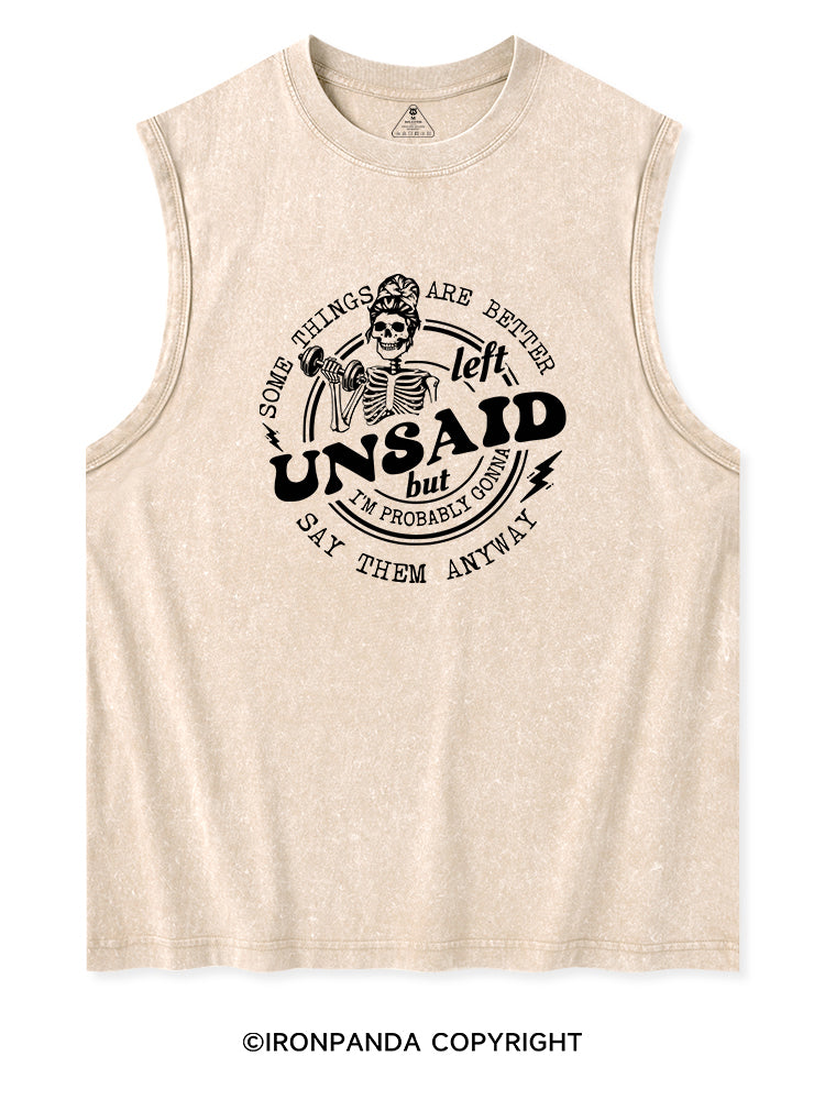 SOME THINGS ARE BETTER LEFT UNSAID BUT I'M PROBABLY GONNA SAY THEM ANYWAY Washed Tank