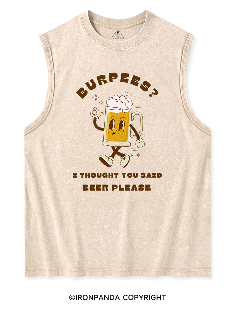BURPEES？ I THOUGHT YOU SAID BEER PLEASE Washed Tank
