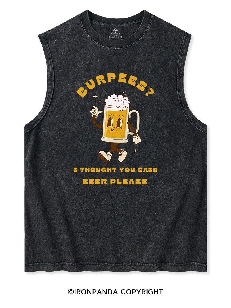 BURPEES？ I THOUGHT YOU SAID BEER PLEASE Washed Tank
