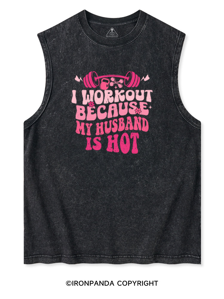I WORKOUT BECAUSE MY HUSBAND IS HOT Washed Tank