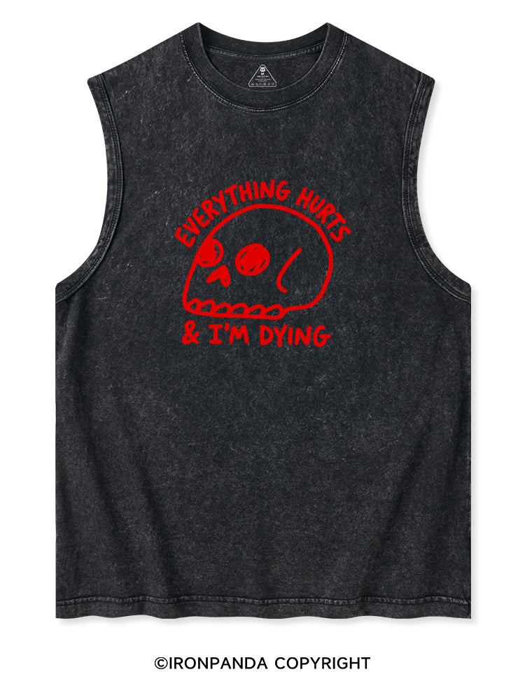 EVERYTHING HURTS & I'M DYING Washed Tank