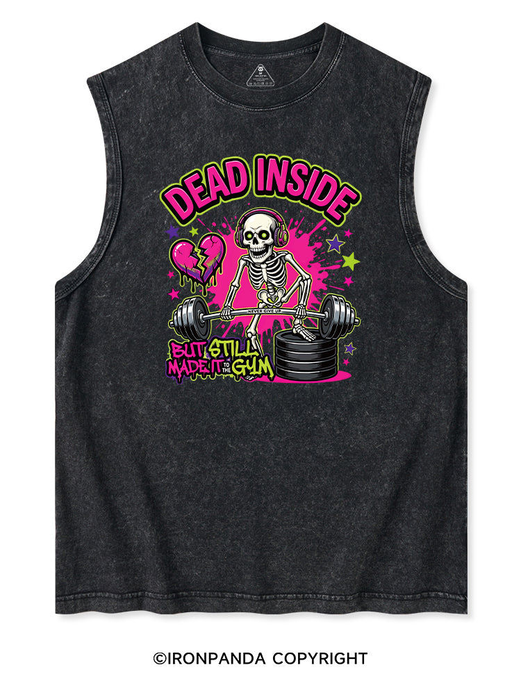 DEAD INSIDE BUT STILL MADE IT TO THE GYM Washed Tank