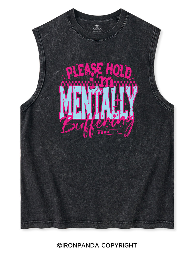 PLEASE HOLD I'M MENTALLY BUFFERING Washed Tank