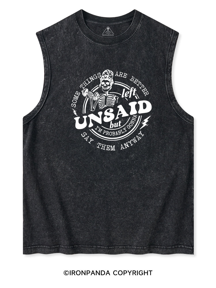 SOME THINGS ARE BETTER LEFT UNSAID BUT I'M PROBABLY GONNA SAY THEM ANYWAY Washed Tank