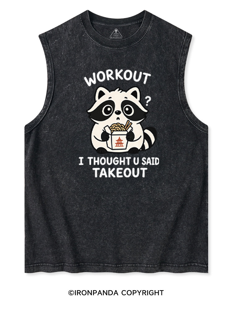 WORKOUT? I THOUGHT U SAID TAKEOUT Washed Tank