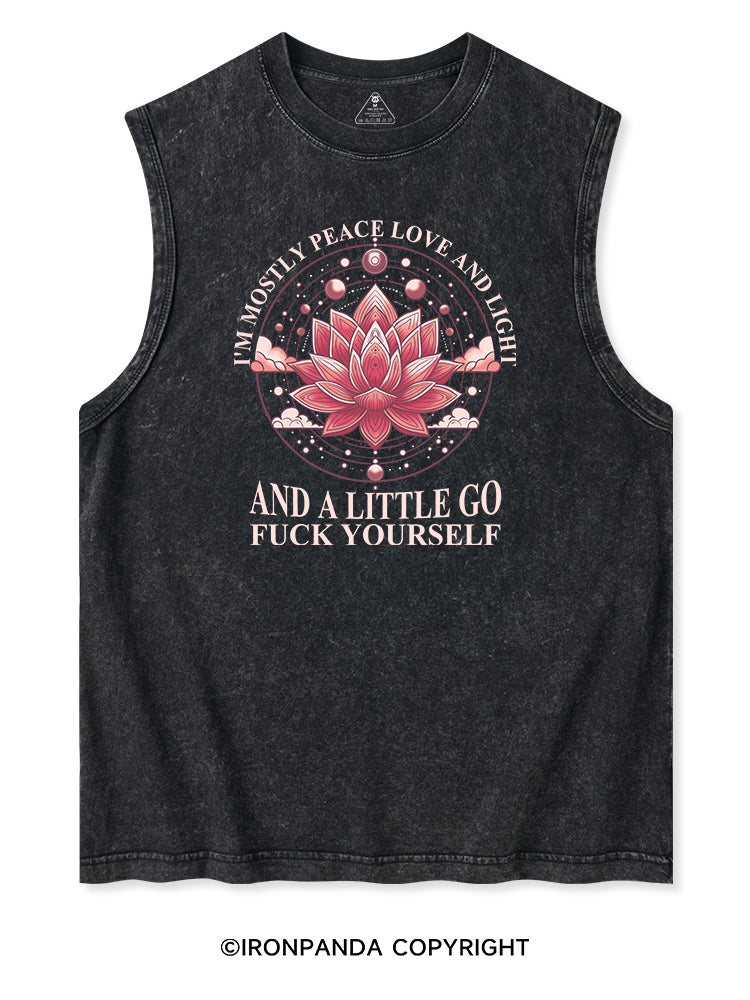 I'M MOSTLY PEACE LOVE AND LIGHT AND A LITTLE GO FUCK YOURSELF Washed Tank