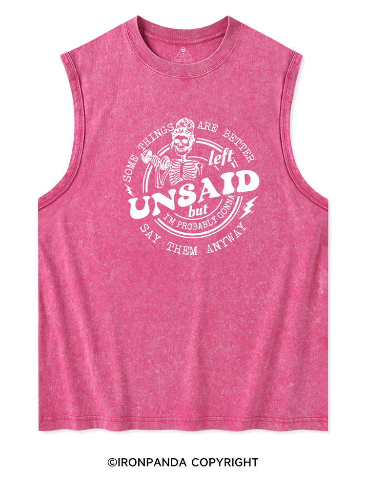SOME THINGS ARE BETTER LEFT UNSAID BUT I'M PROBABLY GONNA SAY THEM ANYWAY Washed Tank