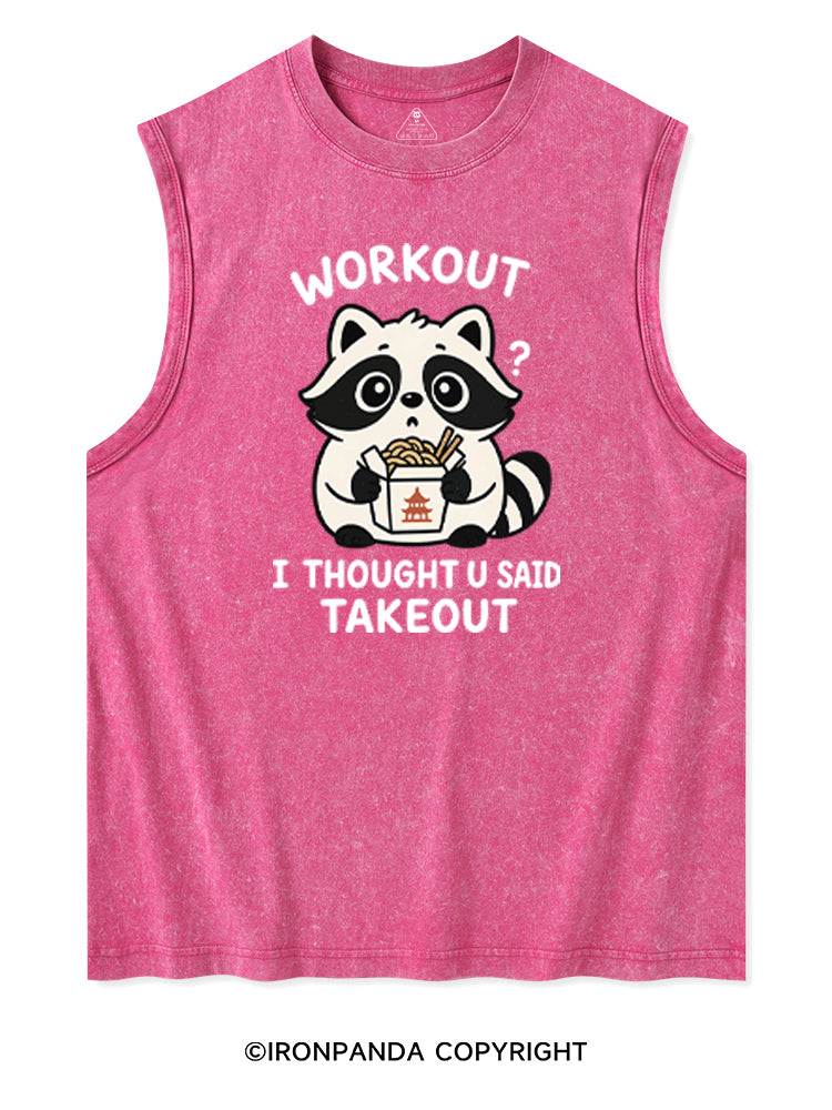 WORKOUT? I THOUGHT U SAID TAKEOUT Washed Tank