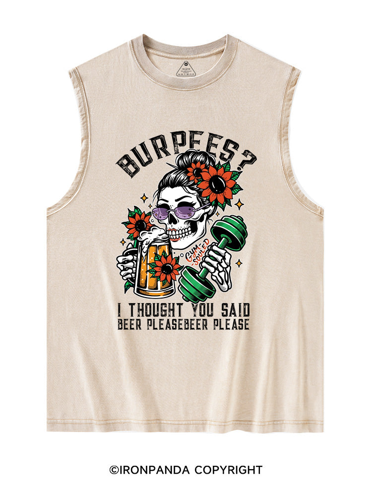 BURPEES ？I THOUGHT YOU SAID BEER PLEASE Washed Tank