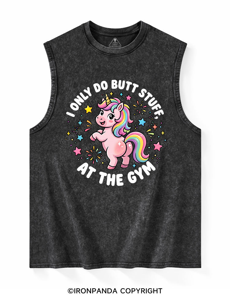 I Only Do BUTT STUFF At The GYM Washed Tank
