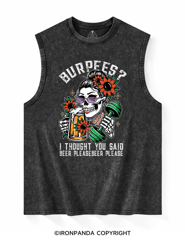 BURPEES ？I THOUGHT YOU SAID BEER PLEASE Washed Tank