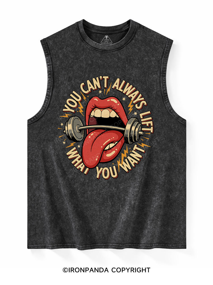 You can’t always lift what you want Washed Tank