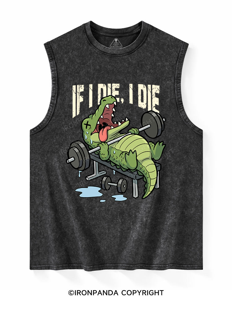 If I die, I die Washed Tank