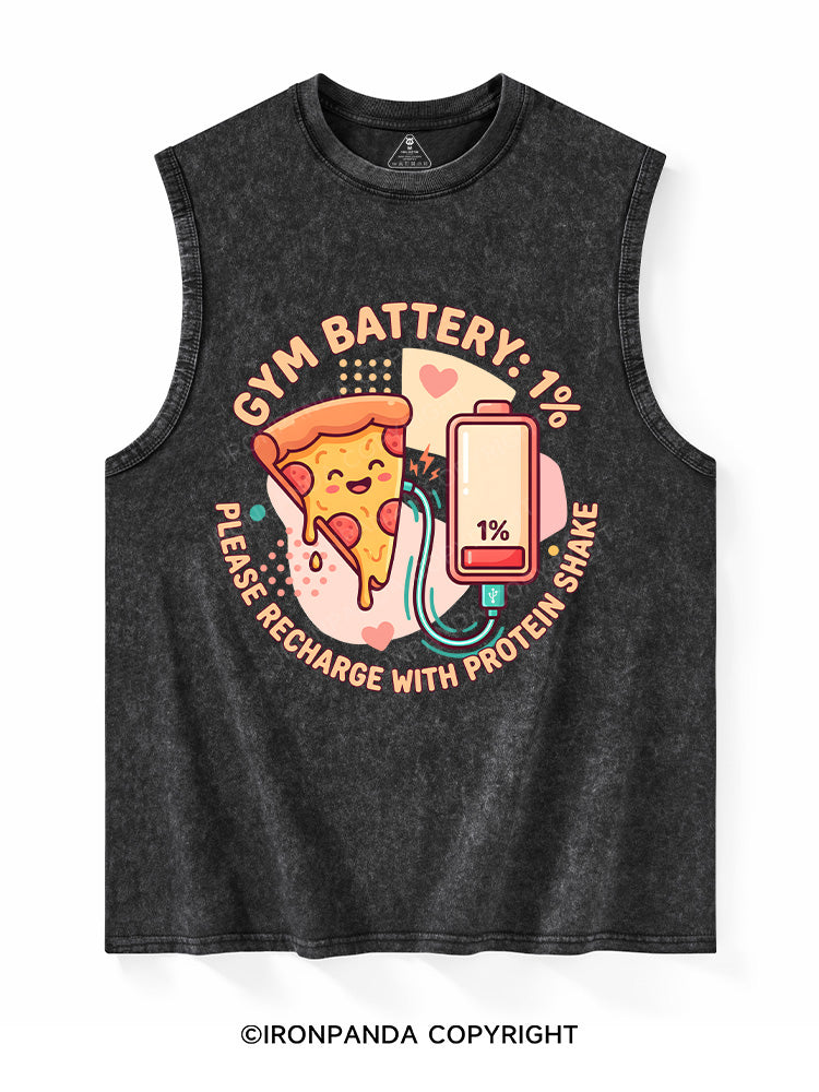 GYM BATTERY ：1% — PLEASE RECHARGE WITH PROTEIN SHAKE Washed Tank