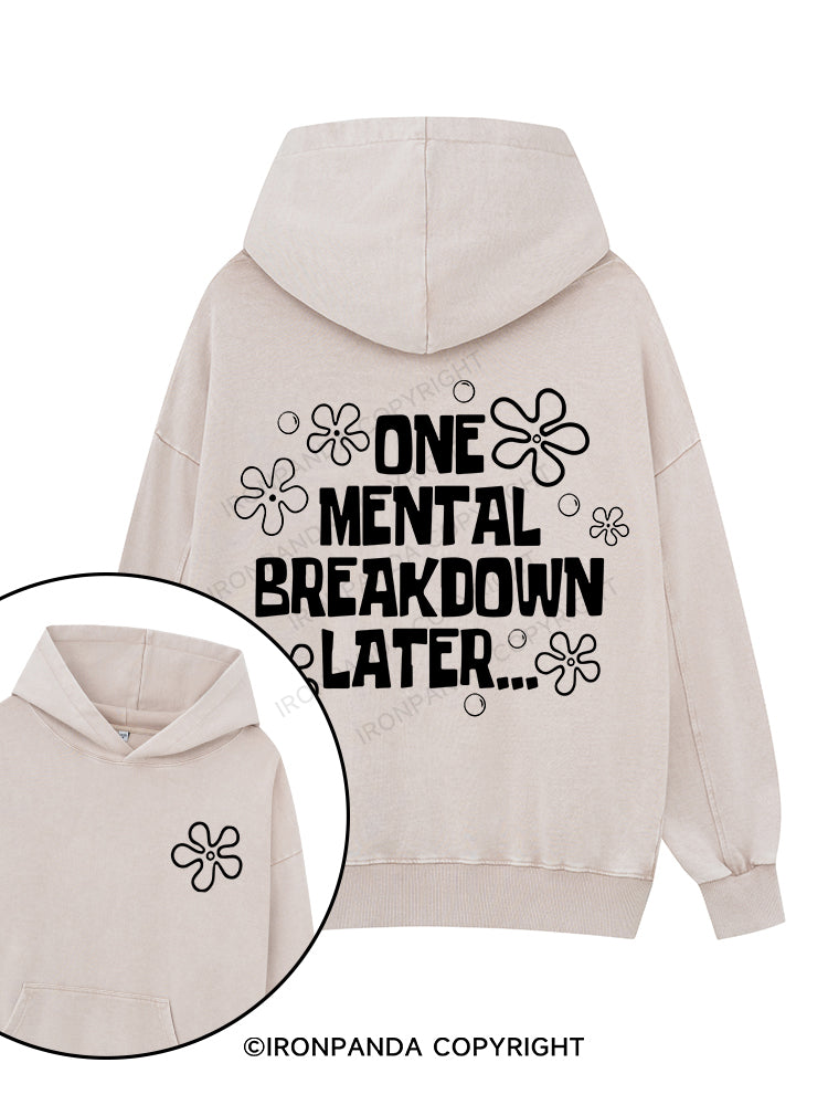 ONE MENTAL BREAKDOWN LATER Printed Washed Gym Hoodie