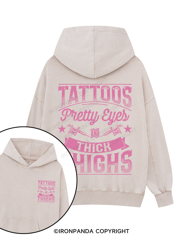 TATTOOS PRETTY EYES AND THICK THIGHS Printed Washed Gym Hoodie