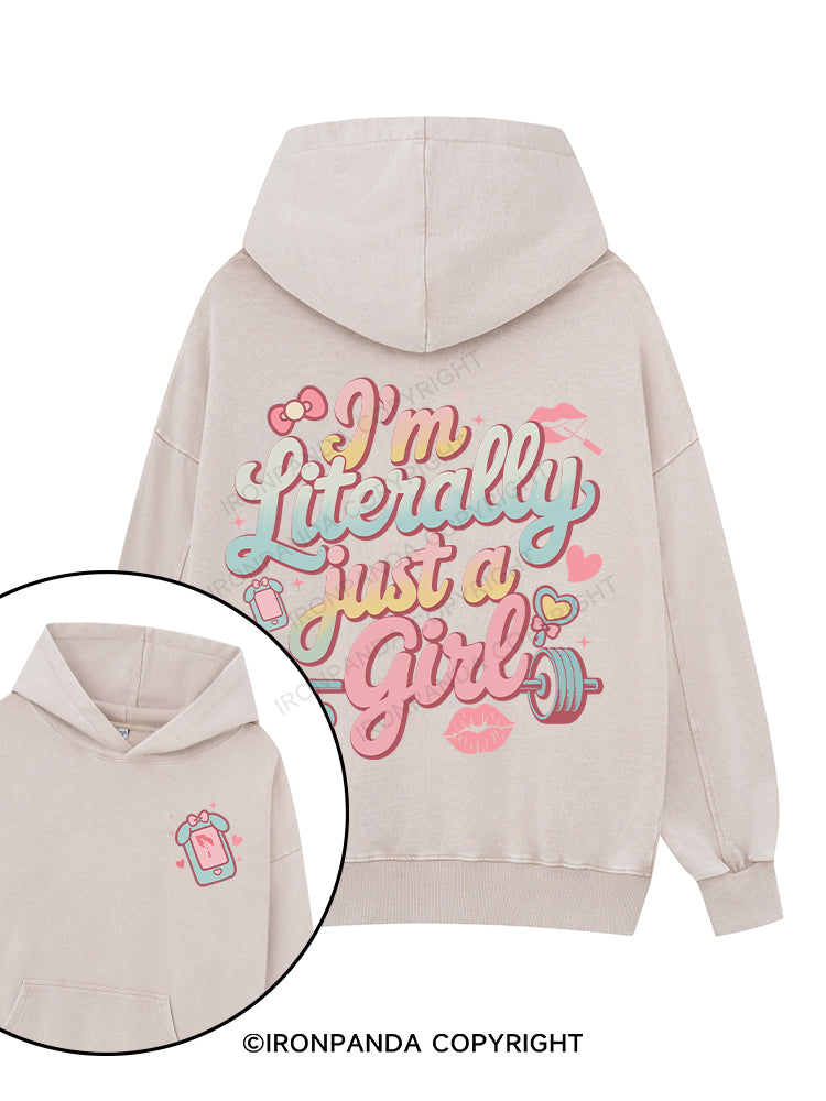 I'M LITERALLY JUST A GIRL Washed Gym Hoodie