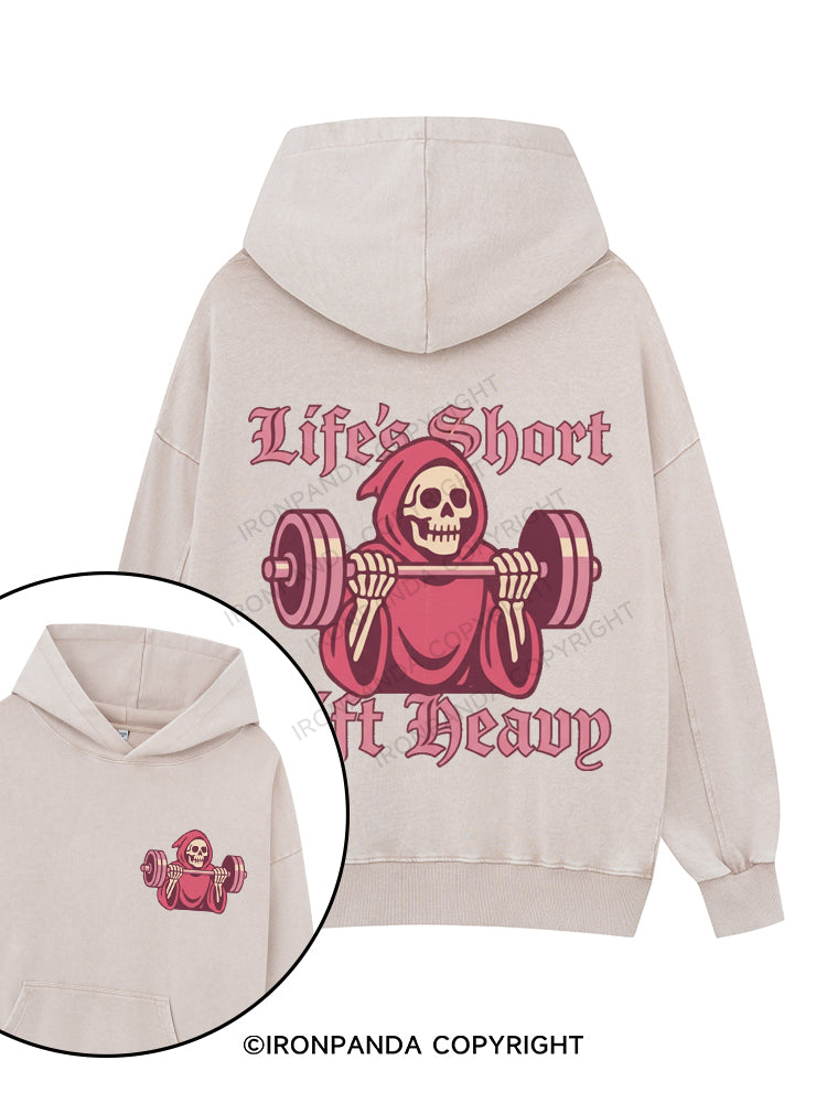 LIFE'S SHORT LIFT HEAVY Printed Washed Gym Hoodie