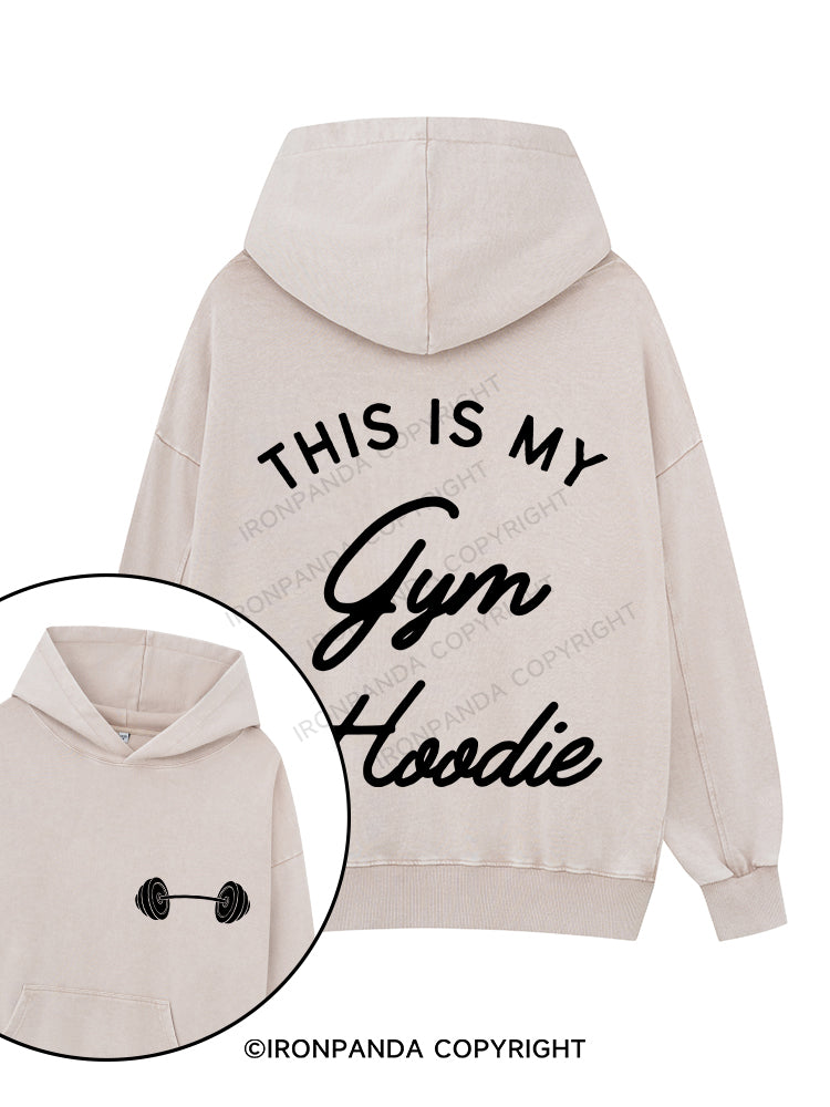 THIS IS MY GYM HOODIE Printed Washed Gym Hoodie