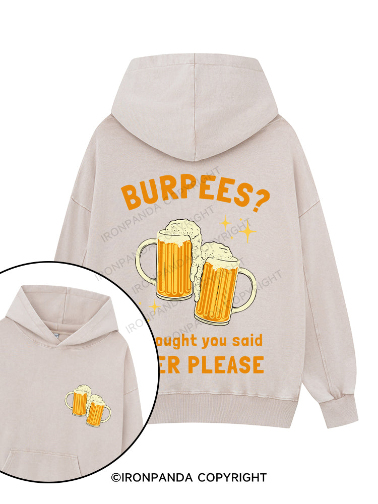 BURPEES? I THOUGHT YOU SAID BEER PLEASE Printed Washed Gym Hoodie