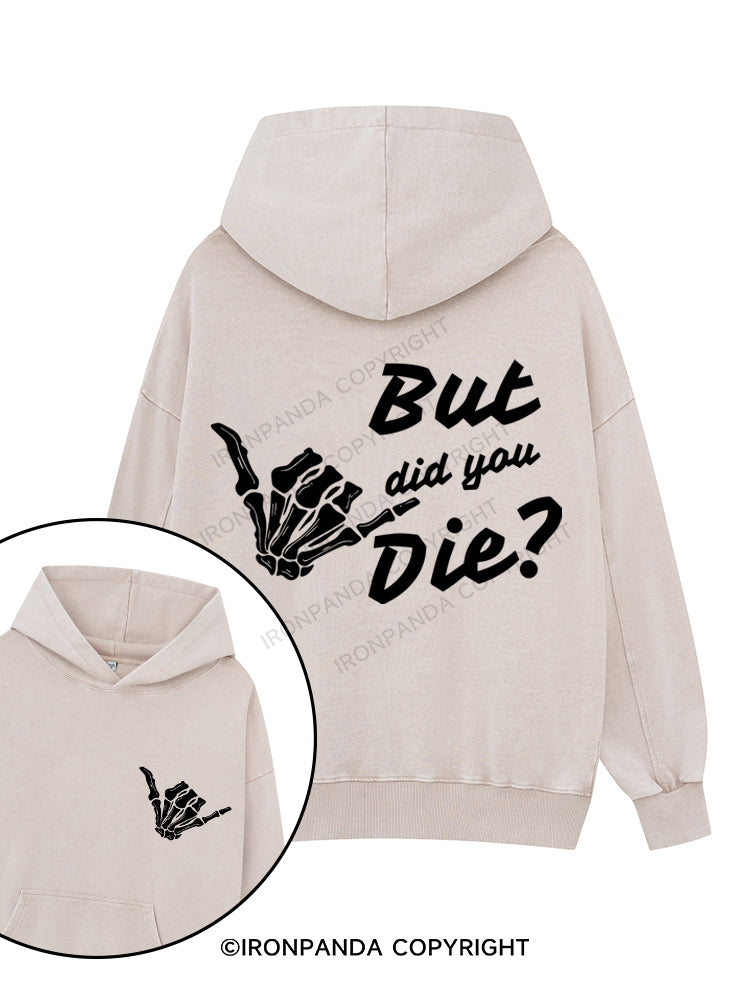 BUT DID YOU DIE Printed Washed Gym Hoodie