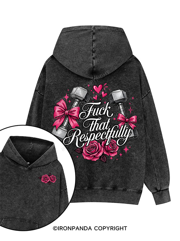 FUCK THAT RESPECTFULLY Printed Washed Gym Hoodie