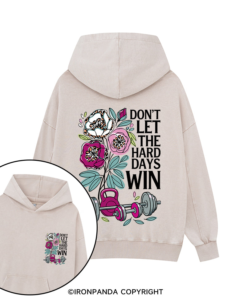 DON’T LET THE HARD DAYS WIN Printed Washed Gym Hoodie