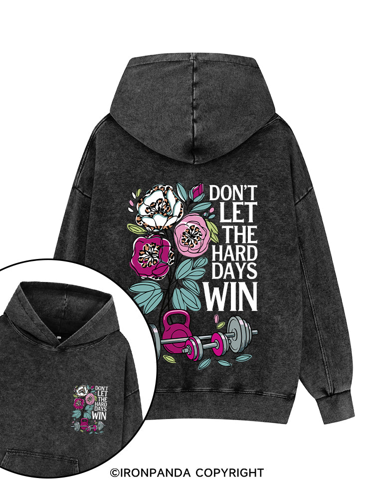 DON’T LET THE HARD DAYS WIN Printed Washed Gym Hoodie
