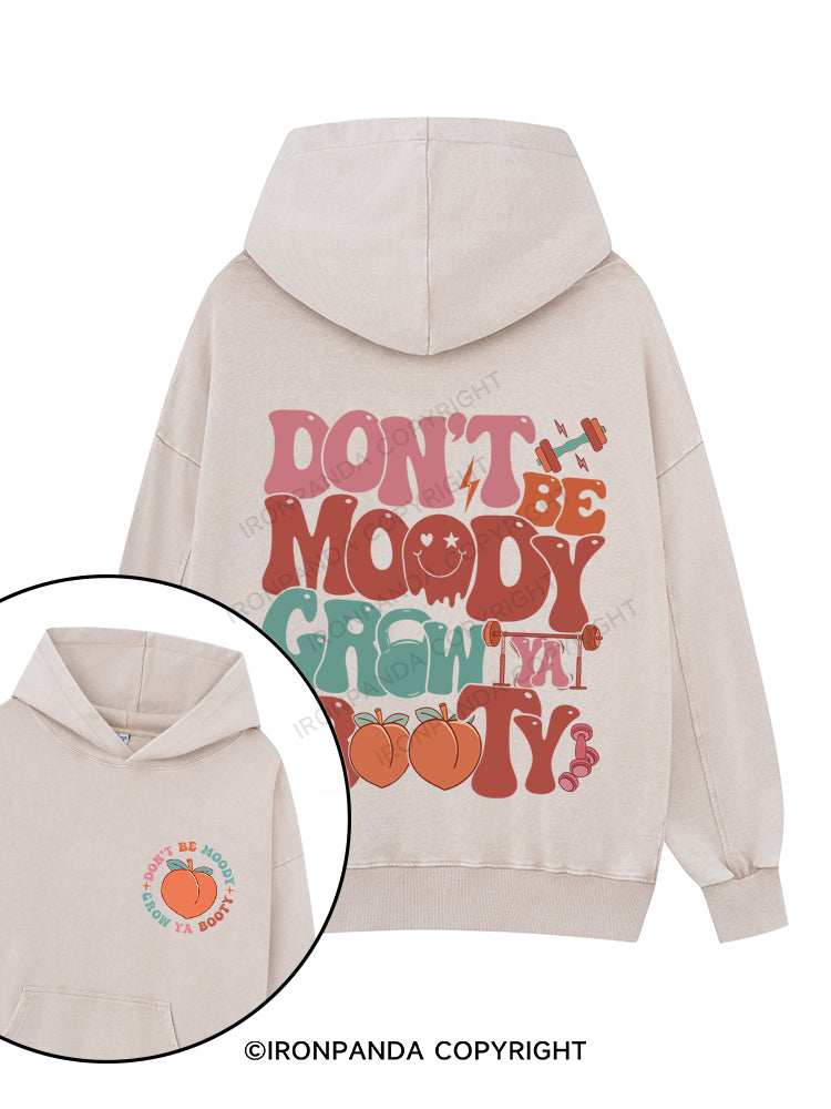 Don’t Be Moody Grow Ya Booty Printed Washed Gym Hoodie