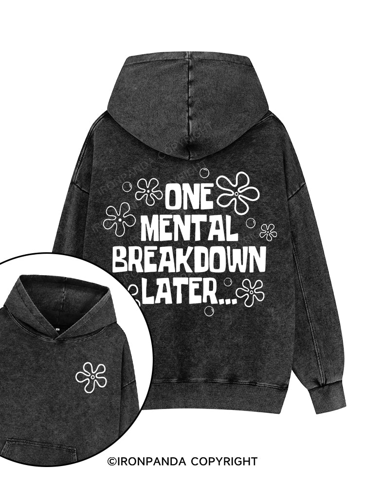 ONE MENTAL BREAKDOWN LATER Printed Washed Gym Hoodie