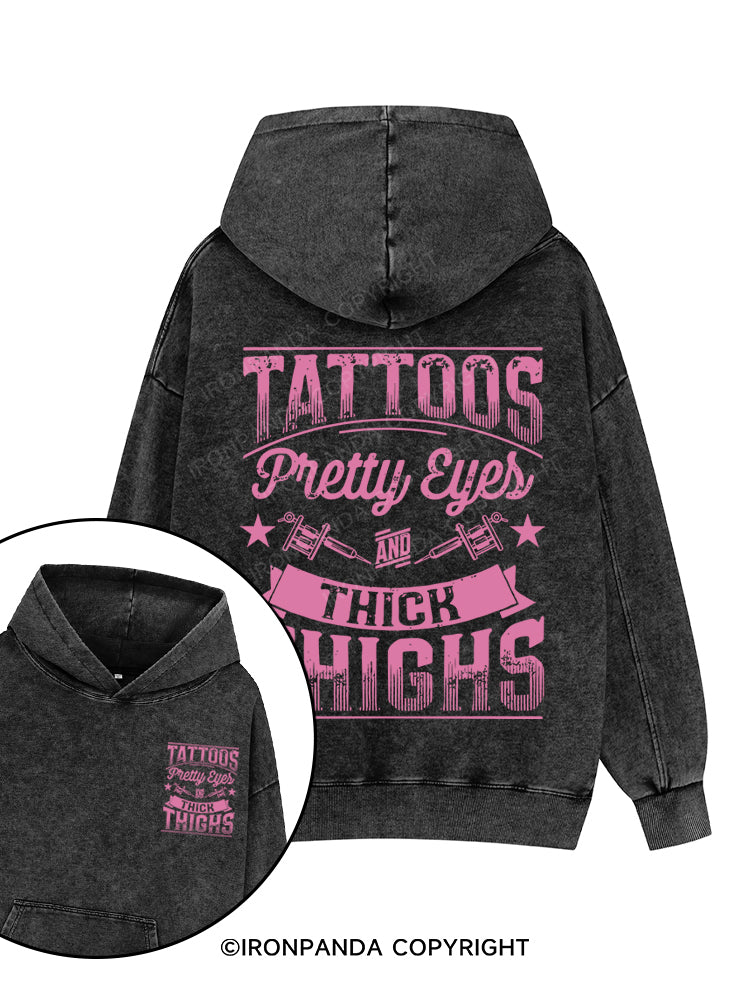 TATTOOS PRETTY EYES AND THICK THIGHS Printed Washed Gym Hoodie