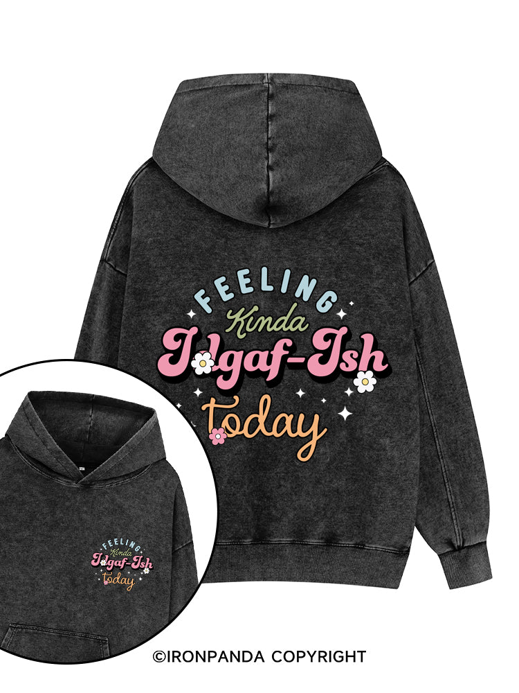 Feeling Kinda Idgaf-ish Today Printed Washed Gym Hoodie