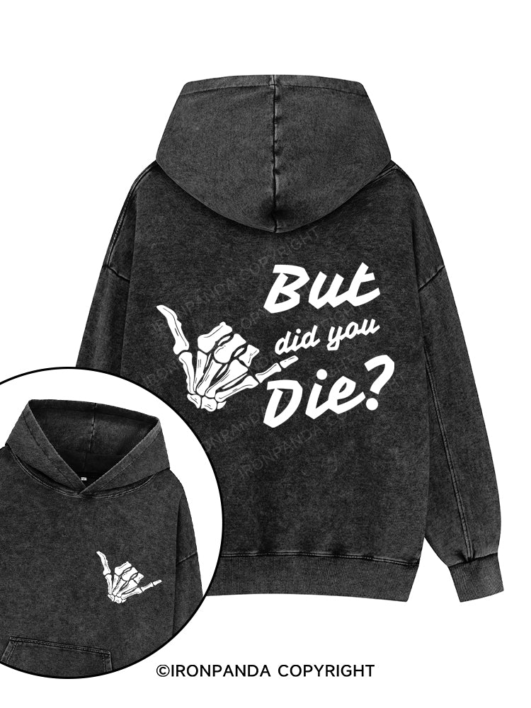 BUT DID YOU DIE Printed Washed Gym Hoodie