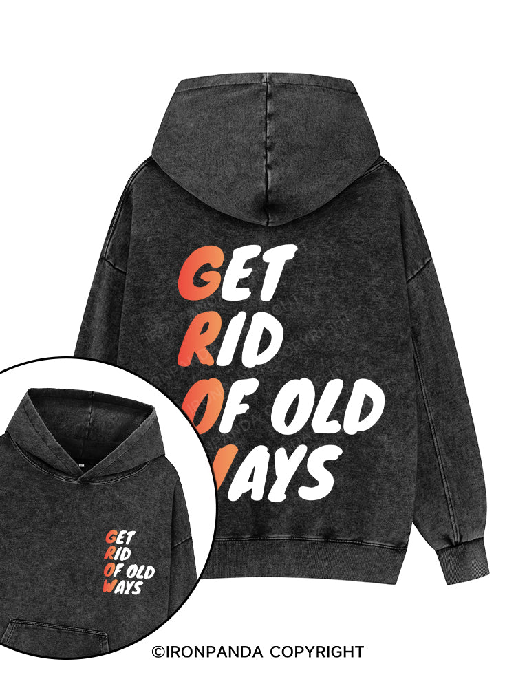GET RID OF OLD WAYS Printed Washed Gym Hoodie